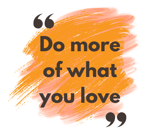 Do More of What You Love sign
